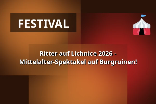 Ritter auf Lichnice 2026 - Mittelalter-Spektakel auf Burgruinen! — Slatiňanská plovárna, Slatiňany
