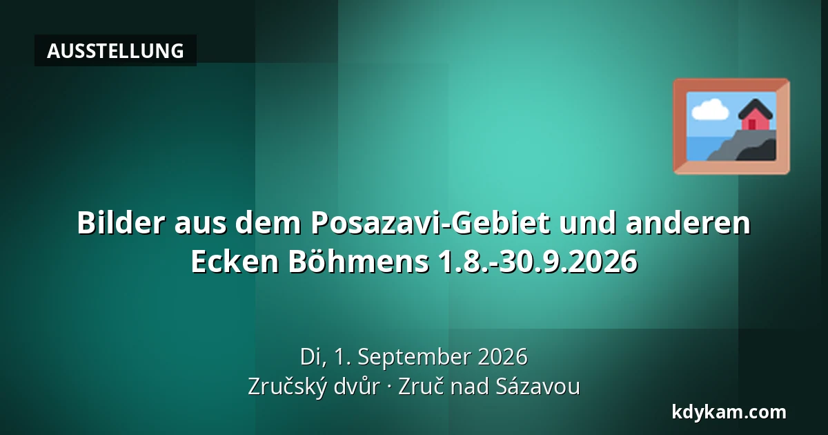 Bilder aus dem Posazavi-Gebiet und anderen Ecken Böhmens 1.8.-30.9.2026 — Zručský Dvůr, Zruč nad Sázavou