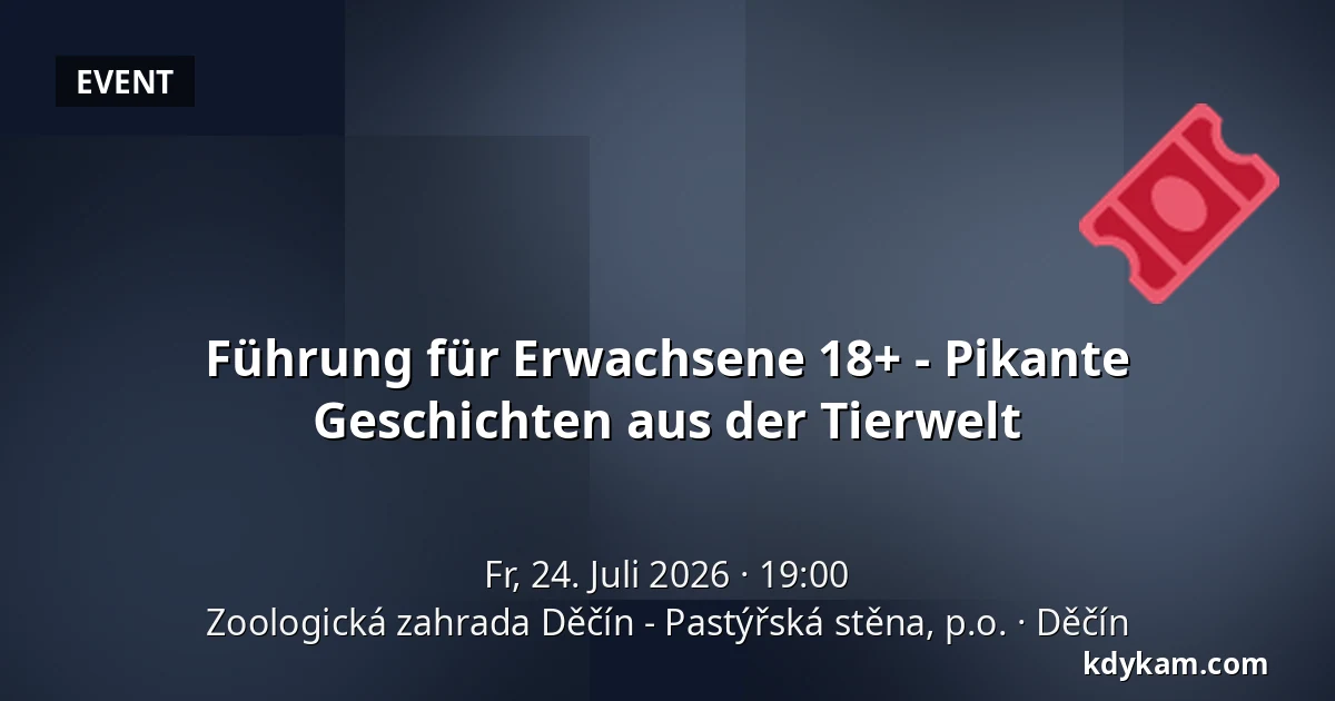 Führung für Erwachsene 18+ - Pikante Geschichten aus der Tierwelt — Zoologischer Garten Děčín - Pastýřská stěna, Děčín