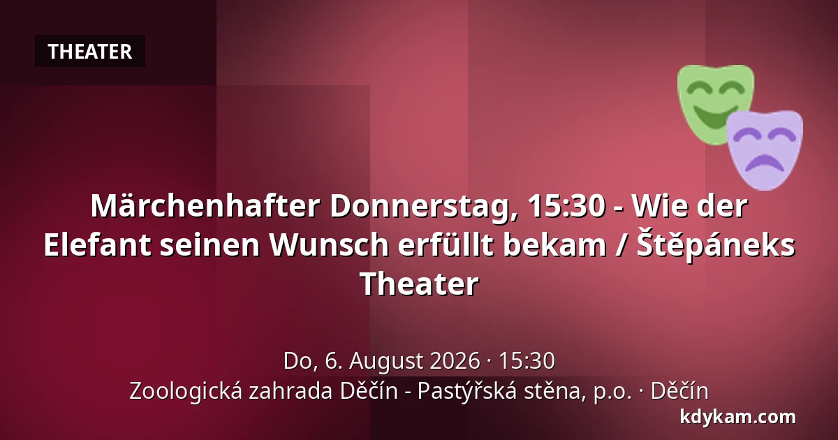 Märchenhafter Donnerstag, 15:30 - Wie der Elefant seinen Wunsch erfüllt bekam / Štěpáneks Theater — Zoologischer Garten Děčín - Pastýřská stěna, Děčín