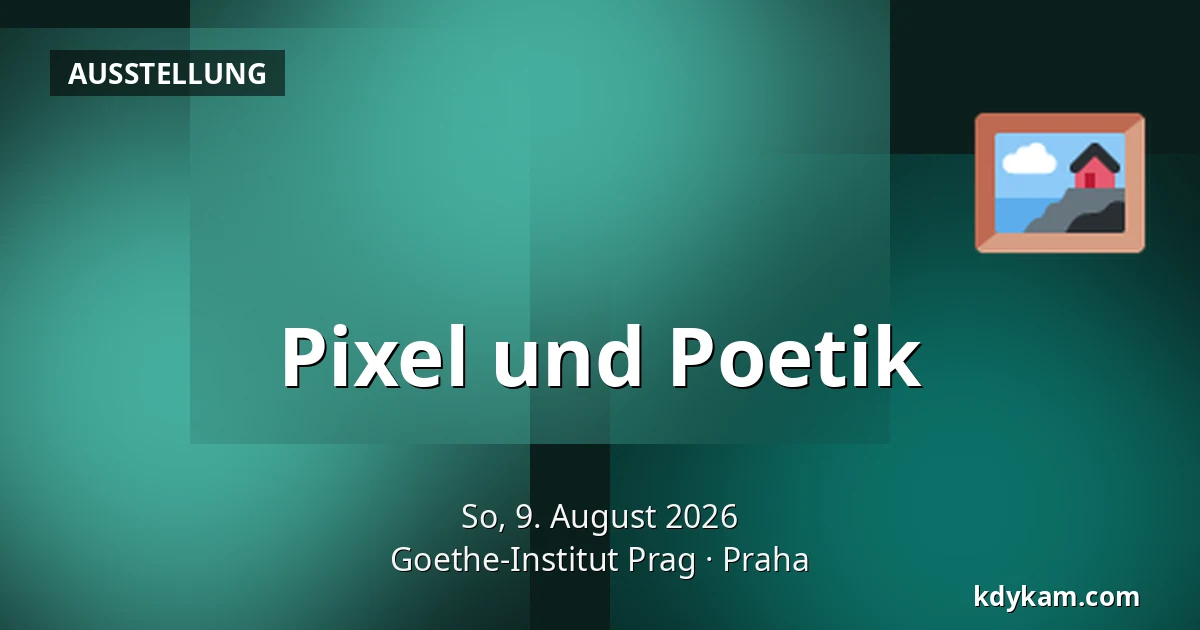 Pixel und Poetik — Goethe-Institut Prag, Prag