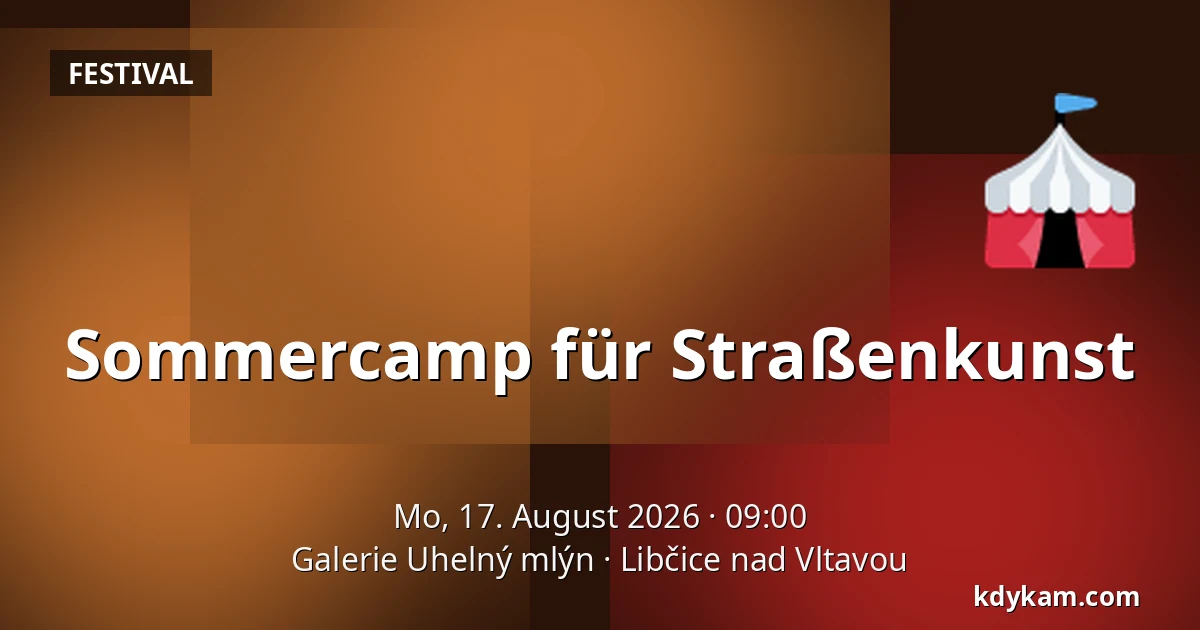 Sommercamp für Straßenkunst — Galerie Uhelný Mlýn, Libčice nad Vltavou