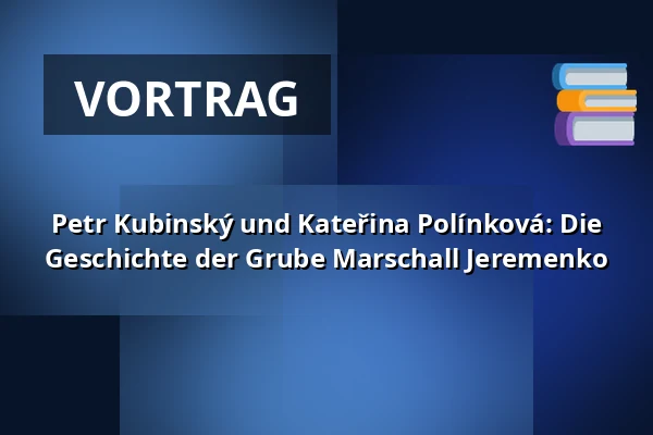 Petr Kubinský und Kateřina Polínková: Die Geschichte der Grube Marschall Jeremenko — Fotografische Galerie Fiducia, Ostrau