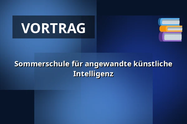 Sommerschule für angewandte künstliche Intelligenz — Nová budova ČVUT - Thákurova 9, Prag