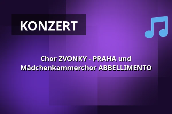 Chor ZVONKY - PRAHA und Mädchenkammerchor ABBELLIMENTO — Za poklady Broumovska o.p.s., Broumov