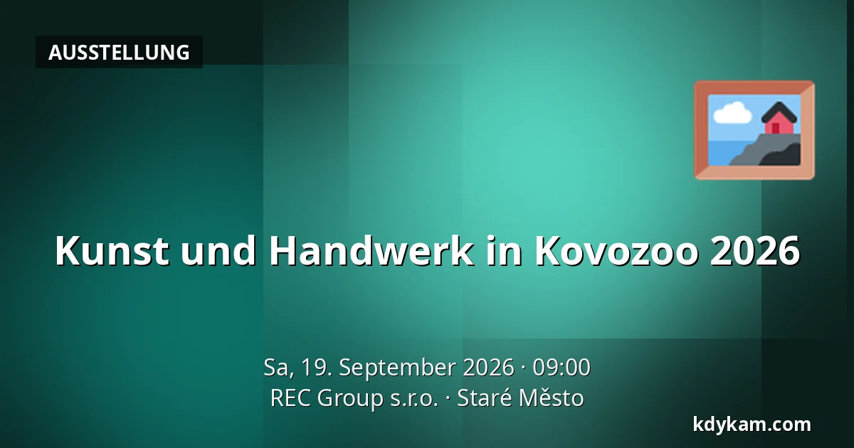 Kunst und Handwerk in Kovozoo 2026 — REC Group s.r.o., Staré Město