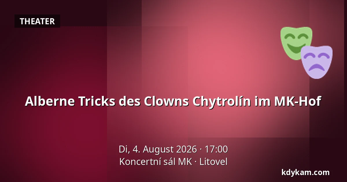 Alberne Tricks des Clowns Chytrolín im MK-Hof — Koncertní sál MK, Litovel