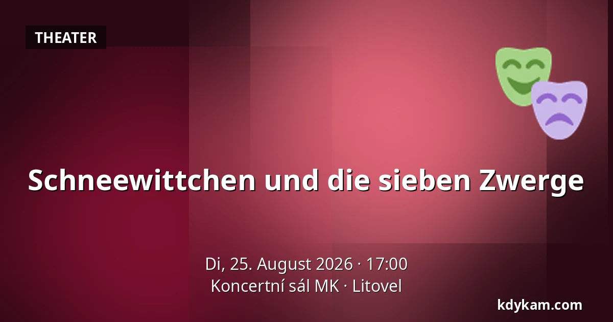 Schneewittchen und die sieben Zwerge — Koncertní sál MK, Litovel
