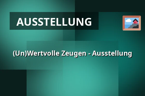(Un)Wertvolle Zeugen - Ausstellung — IC Broumovska, Broumov