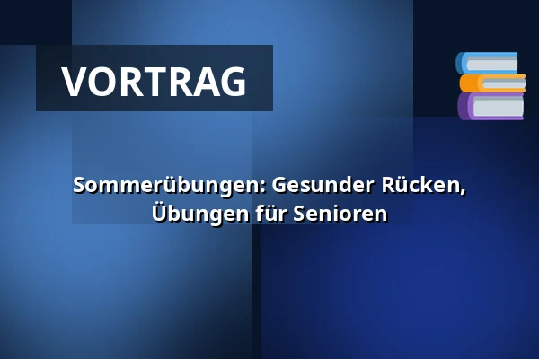 Sommerübungen: Gesunder Rücken, Übungen für Senioren — Praha 12, Prag