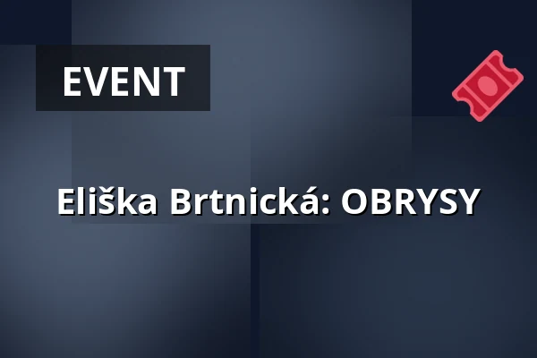 Eliška Brtnická: OBRYSY — Třeboň 105, Třeboň