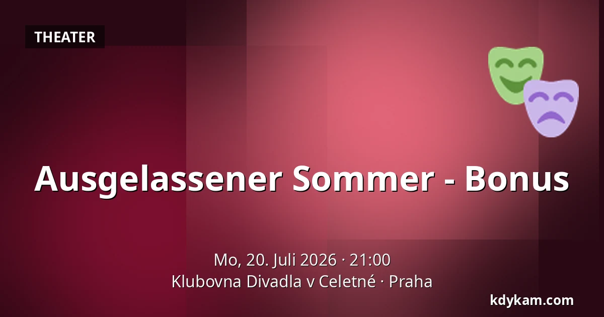 Ausgelassener Sommer - Bonus — Klubovna Divadla v Celetné, Prag