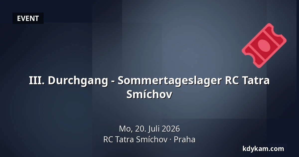 III. Durchgang - Sommertageslager RC Tatra Smíchov — RC Tatra Smíchov, Prag