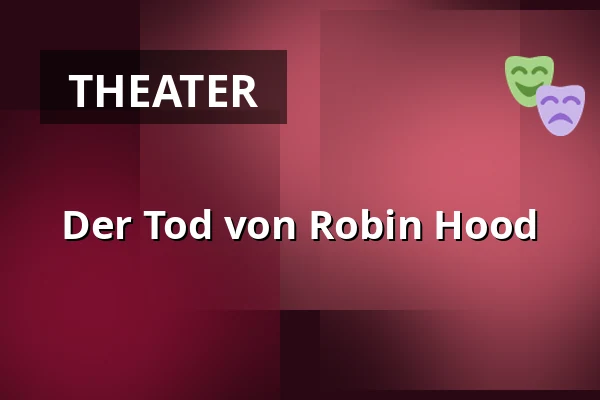 Der Tod von Robin Hood — Městské divadlo, Žatec