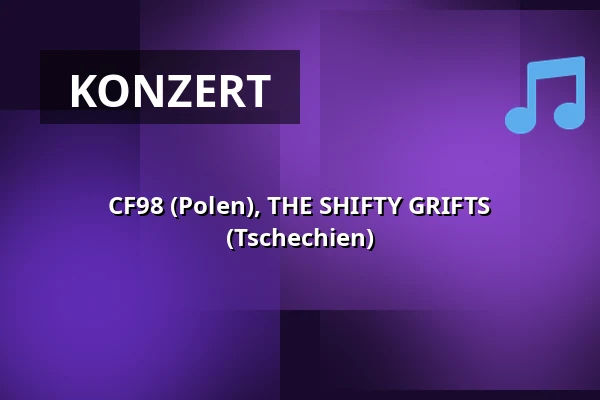 CF98 (Polen), THE SHIFTY GRIFTS (Tschechien) — Klub 007 Strahov, Prag