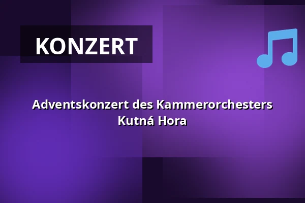 Adventskonzert des Kammerorchesters Kutná Hora — Dusíkovo divadlo, Čáslav