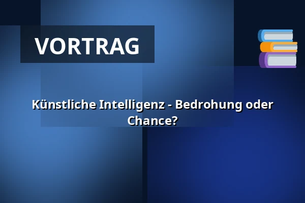 Künstliche Intelligenz - Bedrohung oder Chance? — U bílýho černocha, Reichenberg