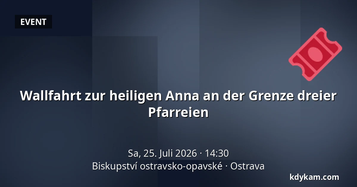 Wallfahrt zur heiligen Anna an der Grenze dreier Pfarreien — Bistum Ostrau-Troppau, Ostrau