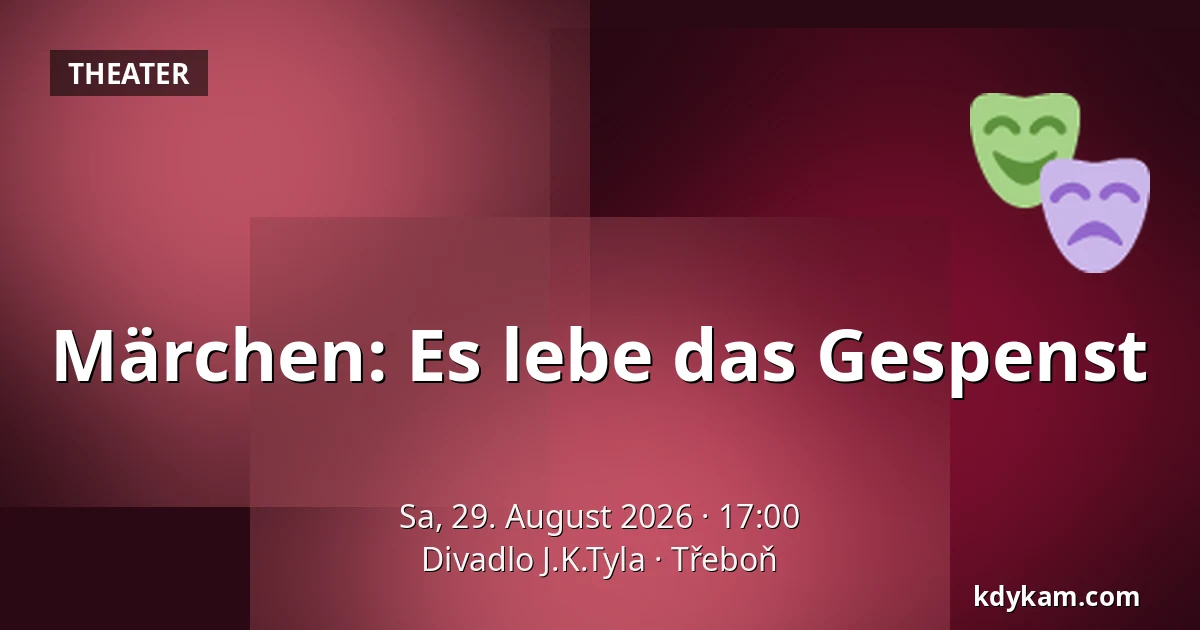 Märchen: Es lebe das Gespenst — Theater J.K. Tyla, Třeboň