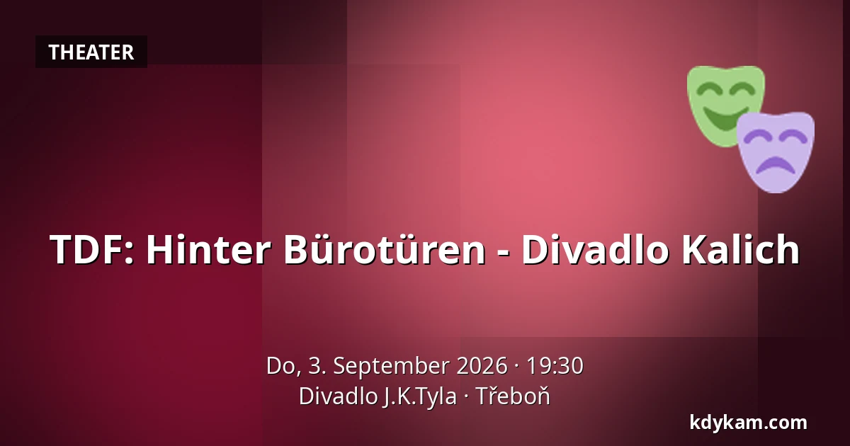 TDF: Hinter Bürotüren - Divadlo Kalich — Theater J.K. Tyla, Třeboň