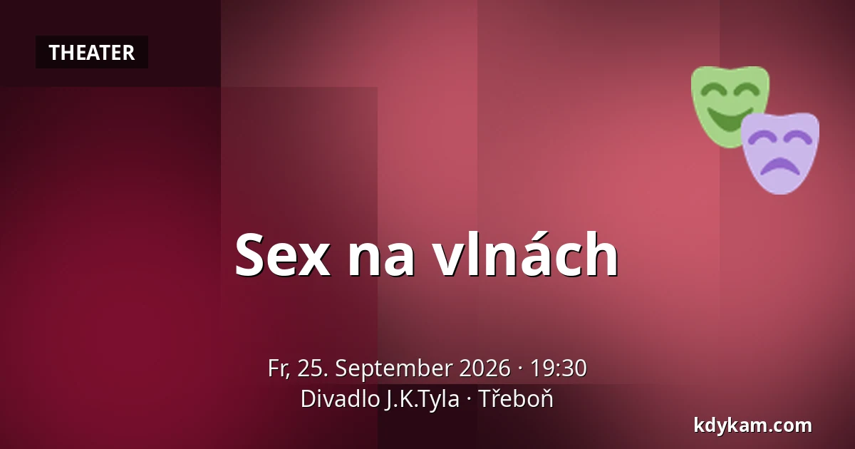 Sex na vlnách — Theater J.K. Tyla, Třeboň