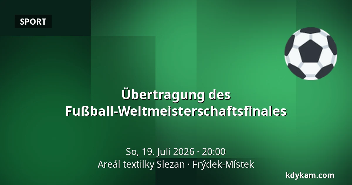 Übertragung des Fußball-Weltmeisterschaftsfinales — Areál textilky Slezan, Frýdek-Místek