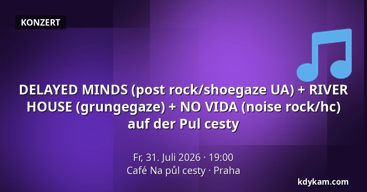DELAYED MINDS (post rock/shoegaze UA) + RIVER HOUSE (grungegaze) + NO VIDA (noise rock/hc) auf der Pul cesty — Café Na půl cesty, Prag