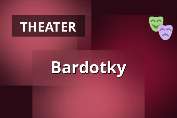 Bardotky — Městské divadlo Bílina, Bílina