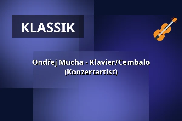 Ondřej Mucha - Klavier/Cembalo (Konzertartist) — Zámek, Plumlov