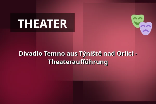 Divadlo Temno aus Týniště nad Orlicí - Theateraufführung — Zámek, Plumlov