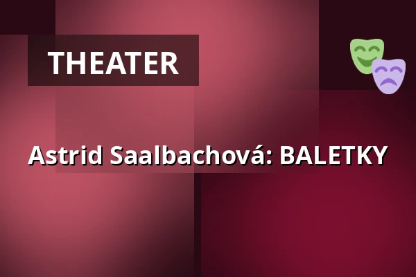 Astrid Saalbachová: BALETKY — Vrchlického divadlo, Louny
