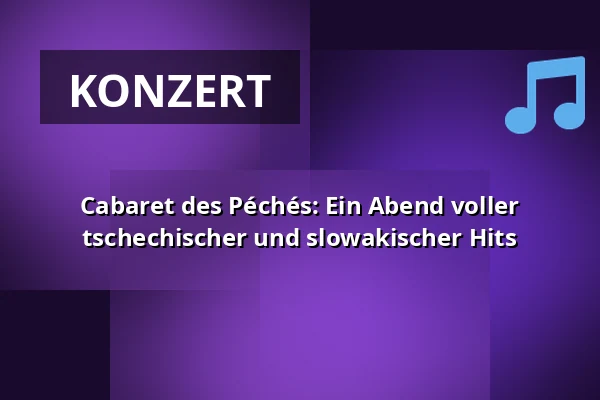 Cabaret des Péchés: Ein Abend voller tschechischer und slowakischer Hits — Cabaret des Péchés, Brünn