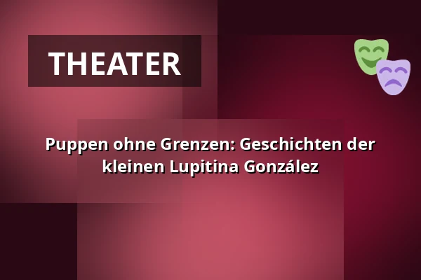 Puppen ohne Grenzen: Geschichten der kleinen Lupitina González — Vzlet, Prag