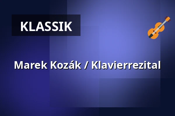 Marek Kozák / Klavierrezital — Kulturní dům Střelnice, Vrchlabí