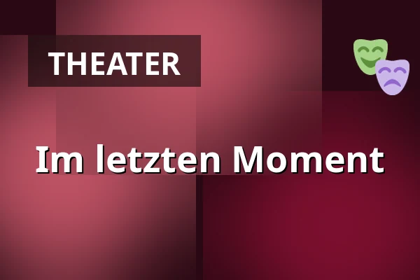 Im letzten Moment — Kulturní dům Střelnice, Vrchlabí