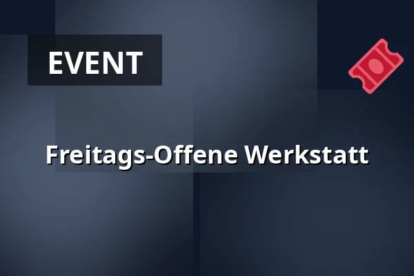 Freitags-Offene Werkstatt — Letní kino Tišnov, Tischnowitz