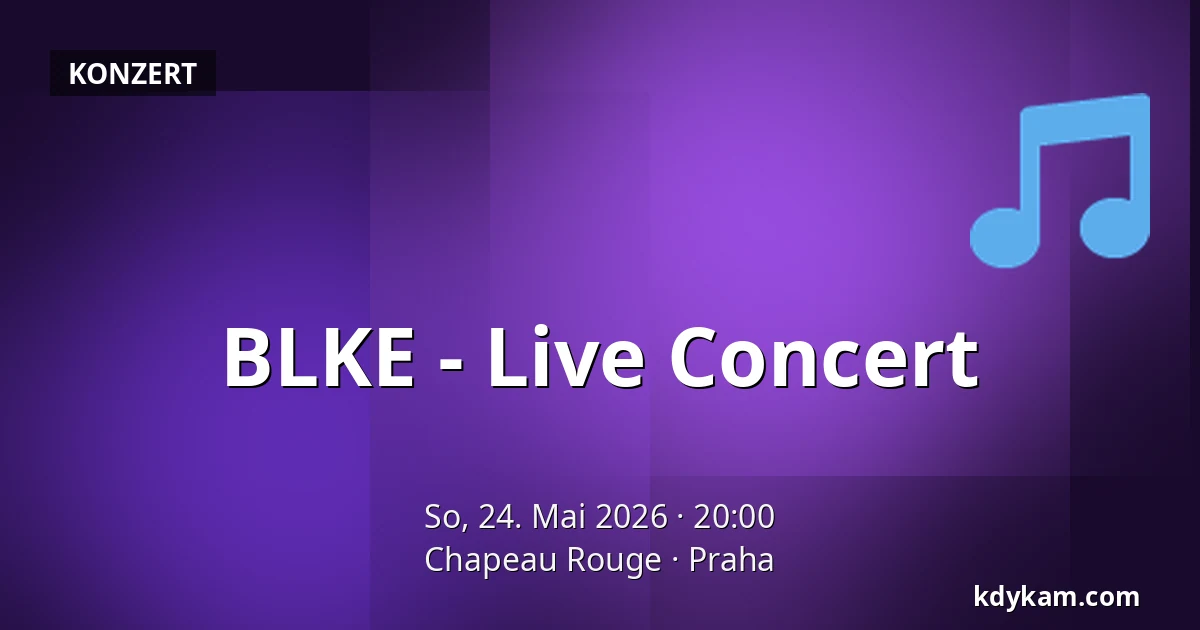 BLKE - Live Concert — Chapeau Rouge, Prag