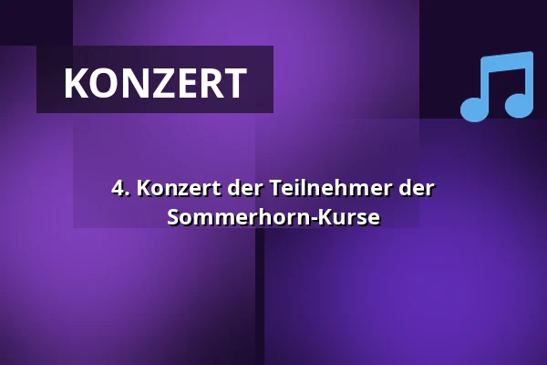 4. Konzert der Teilnehmer der Sommerhorn-Kurse — Multifunkční sál Dřevník, Broumov