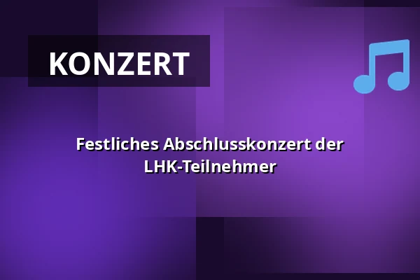 Festliches Abschlusskonzert der LHK-Teilnehmer — Multifunkční sál Dřevník, Broumov