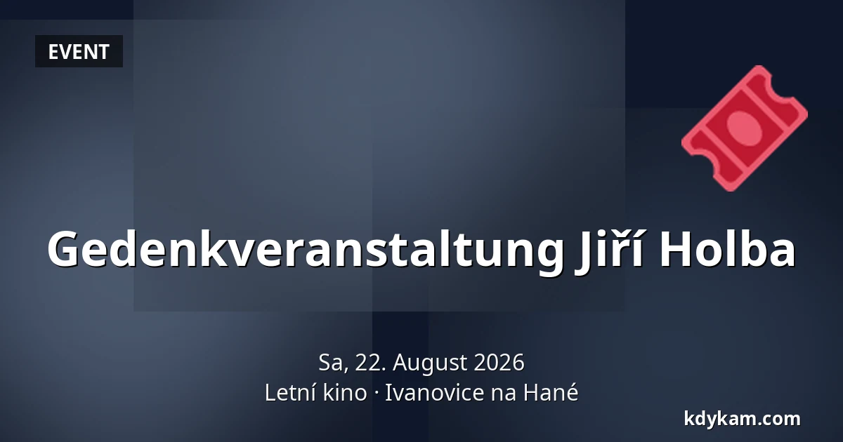 Gedenkveranstaltung Jiří Holba — Sommerkinotheater, Ivanovice na Hané