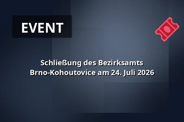 Schließung des Bezirksamts Brno-Kohoutovice am 24. Juli 2026 — Kohoutovice, Brünn