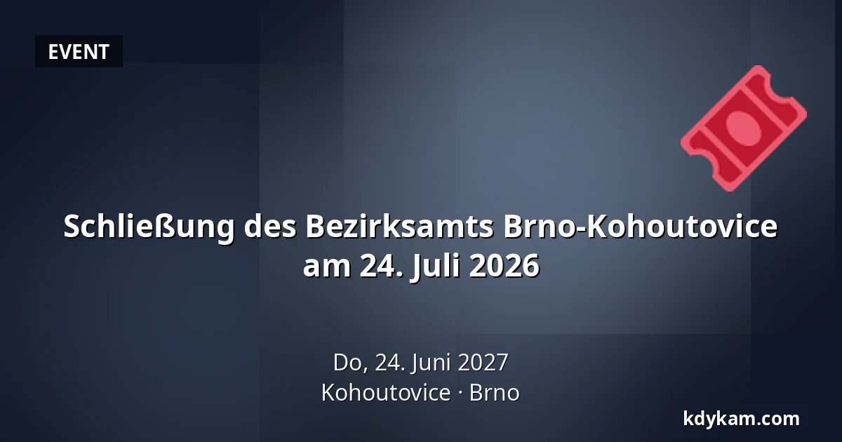 Schließung des Bezirksamts Brno-Kohoutovice am 24. Juli 2026 — Kohoutovice, Brünn