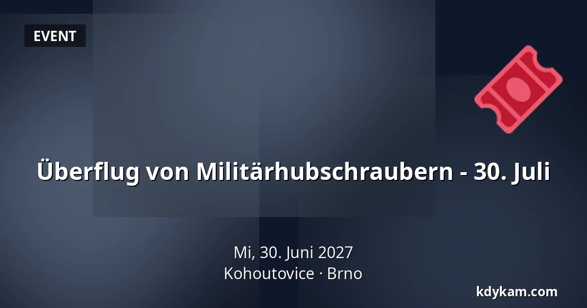 Überflug von Militärhubschraubern - 30. Juli — Kohoutovice, Brünn