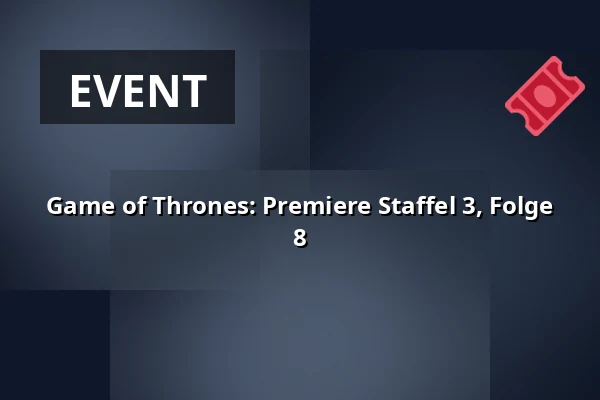 Game of Thrones: Premiere Staffel 3, Folge 8 — CineStar, Königgrätz