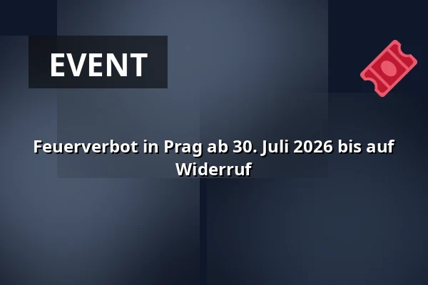 Feuerverbot in Prag ab 30. Juli 2026 bis auf Widerruf — Újezd, Prag