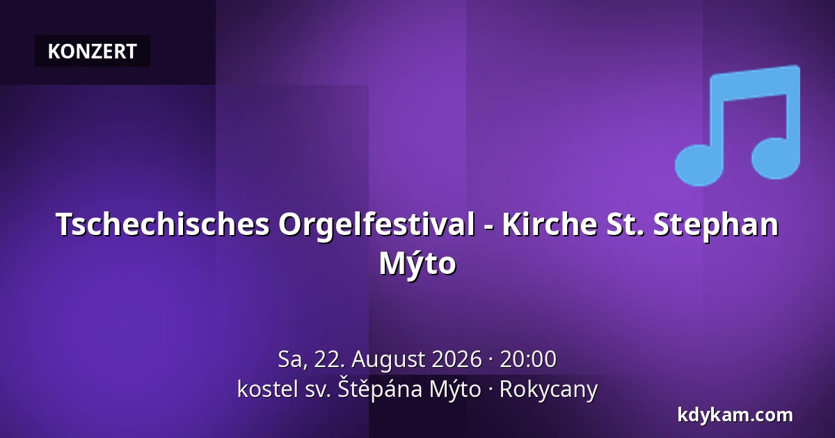 Tschechisches Orgelfestival - Kirche St. Stephan Mýto — kostel sv. Štěpána Mýto, Rokycany