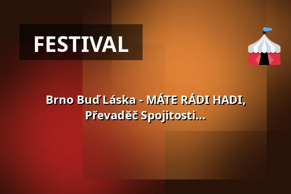 Brno Buď Láska - MÁTE RÁDI HADI, Převaděč Spojitosti... — Melodka na Střeláku, Brünn