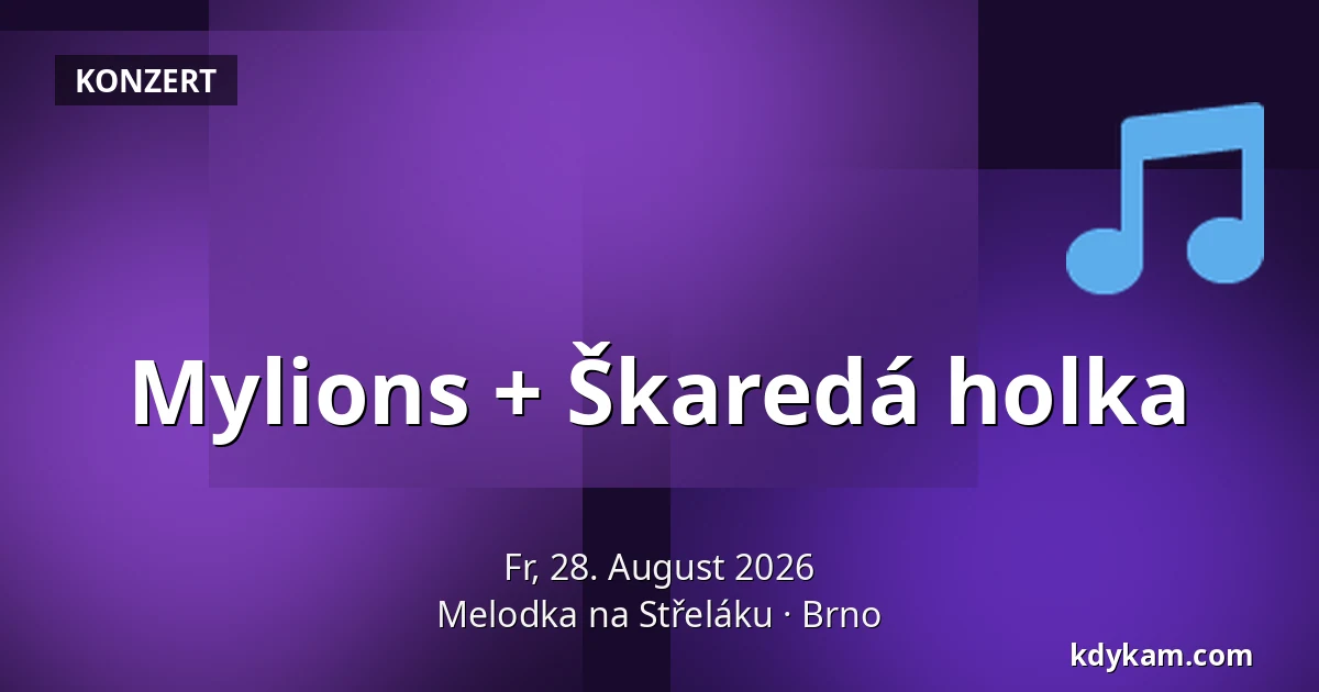 Mylions + Škaredá holka — Melodka na Střeláku, Brünn