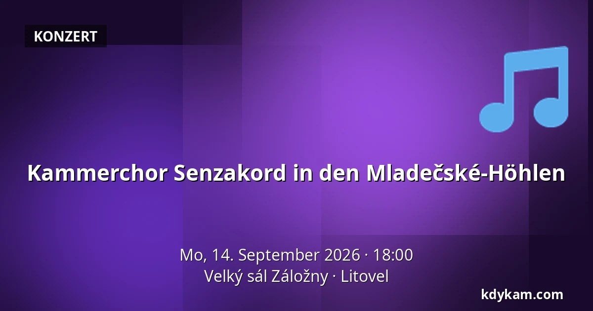 Kammerchor Senzakord in den Mladečské-Höhlen — Velký sál Záložny, Litovel