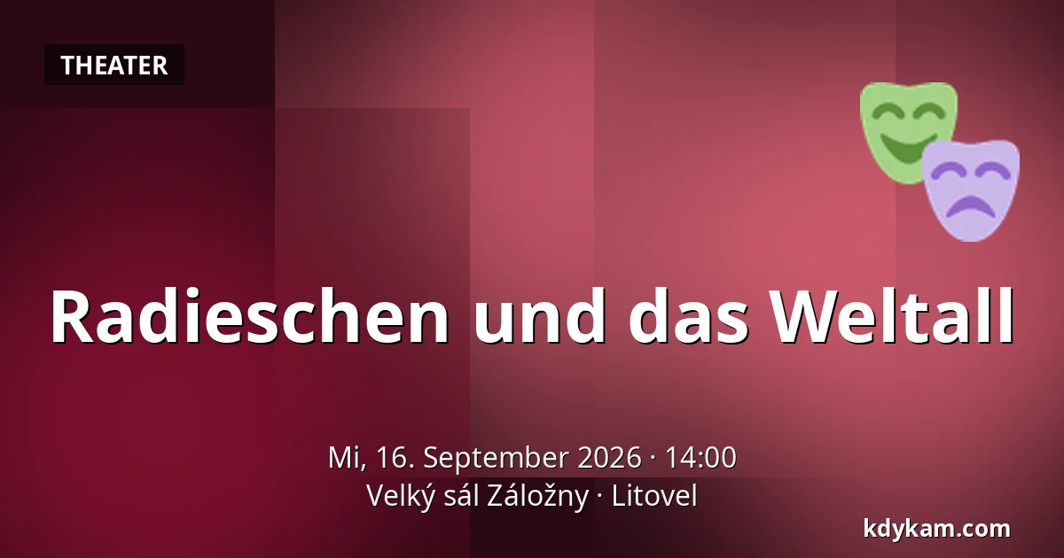 Radieschen und das Weltall — Velký sál Záložny, Litovel